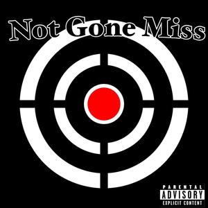 Not Gone Miss (feat. SoS Jae, SoS Jamar & 1600Baby Vell) (Explicit)