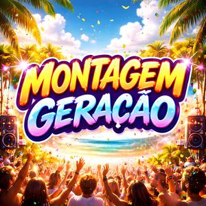MONTAGEM GERAÇÃO (Explicit)