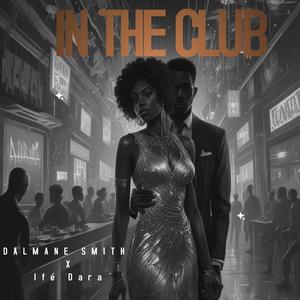 IN THE CLUB (feat. Ifé Dara)