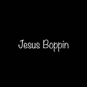 Jesus Boppin (Explicit)