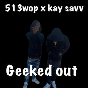 Geeked out (feat. Kay savv)