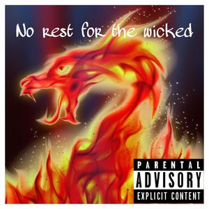 No rest for the wicked (Explicit)