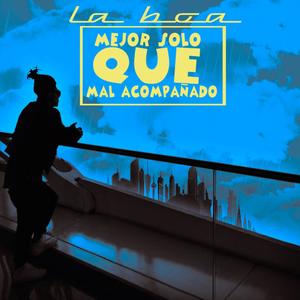 Mejor Solo Que Mal Acompañado (Explicit)