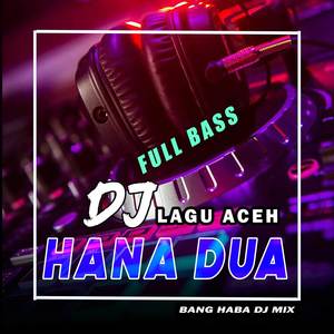 DJ Hana Dua (Remix Aceh)