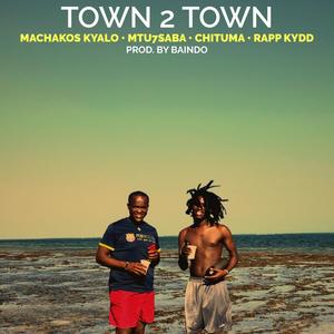 Town 2 Town(feat. Mtu7Saba, Chituma & Rapp Kydd)