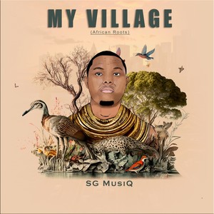 MY VILLAGE (African Roots)