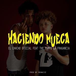 HACIENDO MUECA (feat. the pompo la fragancia) (Explicit)