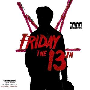 FRIDAY THE 13TH - Remastered (Explicit)