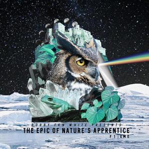 The Epic of Nature's Apprentice (F1) [Explicit]