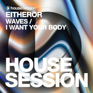 Waves / I Want Your Body