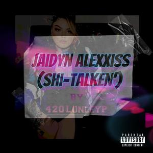 Jaidynn Alexxiss (Shi-Talken') (Explicit)