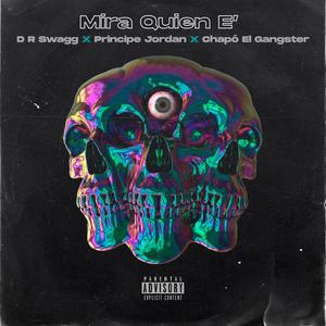 Mira Quien E (feat. Principe Jordan & Chapo El Gangster) [Explicit]