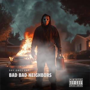 Bad Bad Neighbors (Remix of “Bad Neighbors”) [Explicit]