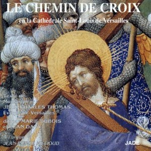 Le chemin de croix (En la Cathédrale Saint-Louis de Versailles)