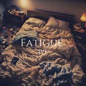 Fatigué (Explicit)