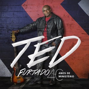 Ted Furtado 40 anos de Ministério