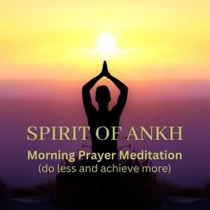 Morning Prayer Meditation (do less and achieve more)