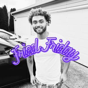 Fried Friday (Explicit)