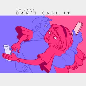 Can't Call It (Explicit)
