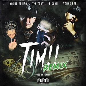 TIM!! (feat. T-K TONY, EISAKU & Young Bee) [Remix] [Explicit]