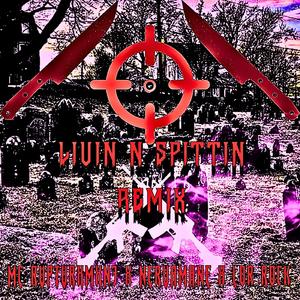 Livin N Spittin (feat. MC RVPTVRXMXN3, NERVAMANE, Lor Rock, Krxxk & maddsnake) [Remix] [Explicit]