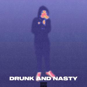 Drunk and Nasty (freestyle) [Explicit]