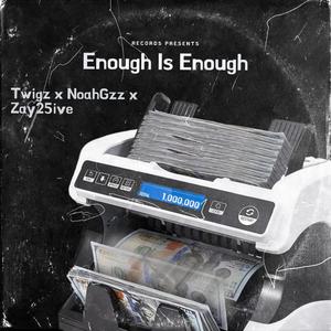 Enough Is Enough (feat. Zay25ive & NoahGzz) [Explicit]