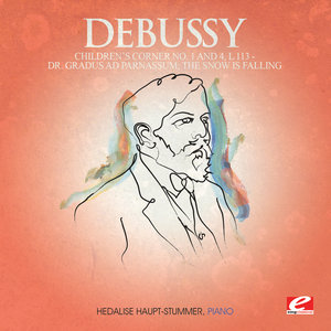 Debussy: Children’s Corner No. 1: Dr. Gradus ad Parnassum - Children’s Corner No. 4: The Snow is Falling, L. 113 (Digitally Remastered)