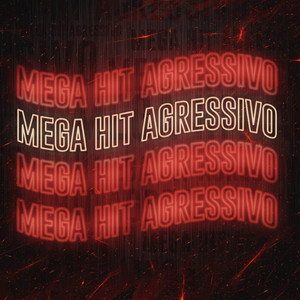 Mega Hit Agressivo (Explicit)