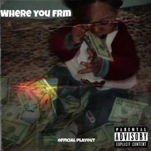 Where you frm (Explicit)