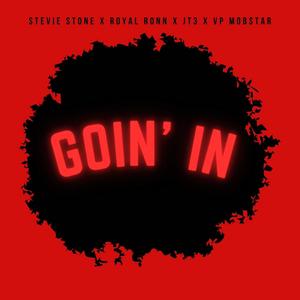 Goin' In (feat. Stevie Stone, Royal Ronn, JT3 & Wyshmaster) [Explicit]