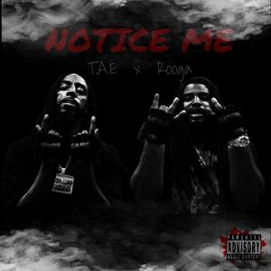 Notice Me (feat. T.A.E) (Explicit)