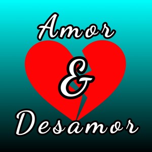 Amor Y Desamor