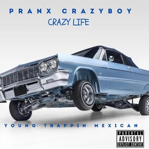 Crazy Life (feat. young trappin mexican) [Explicit]