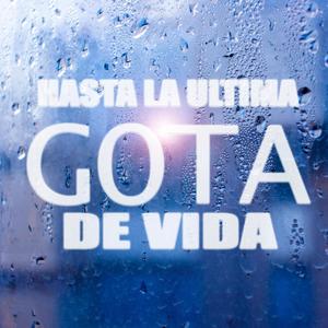 Hasta la ultima gota de vida