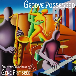 Groove Possessed: Electronic Groove Music of Gene Pritsker