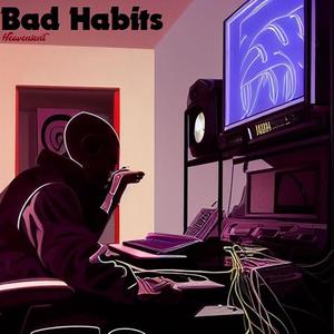 Bad Habits (Explicit)