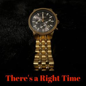 There's a Right Time (Explicit)