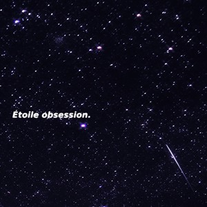 Étoile obsession. (I)