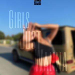 Girls Just Wanna (Explicit)