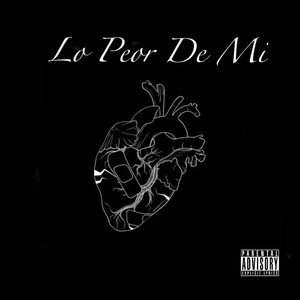 Lo Peor De Mi (Explicit)
