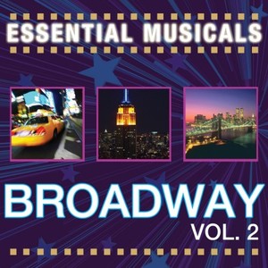 Essential Musicals: Broadway Vol. 2