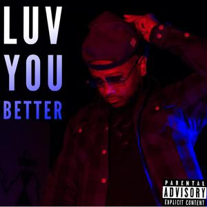 Luv You Better (Explicit)