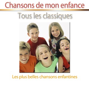 Chansons de mon enfance, tous les classiques (Les plus belles chansons enfantines)