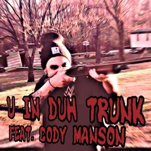u in duh trunk (feat. cody manson) (Explicit)
