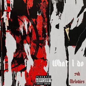 What I Do (Explicit)