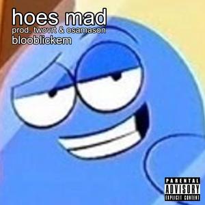 hoes mad (feat. twovrt & lil o) (Explicit)
