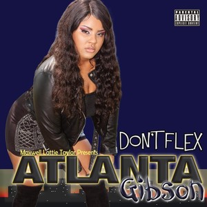 Don't Flex (Maxwell Lattie Taylor Presents Atlanta Gibson) (Explicit)