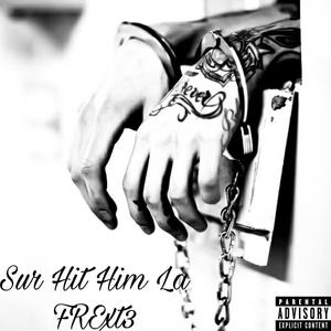 Sur Hit Him La FRExT3 (Ft.SMOK3S) (Explicit)