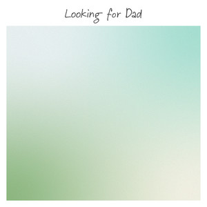 Looking for Dad